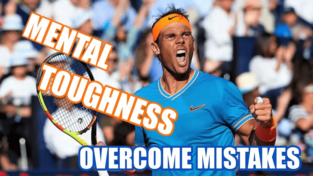 Overcoming mistakes in tennis with mental toughness
